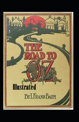 The Road to Oz Illustrated by L. Frank Baum