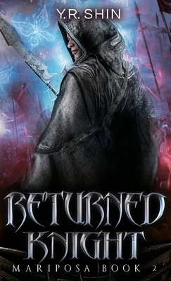 Returned Knight (Mariposa Book 2) by Y. R. Shin