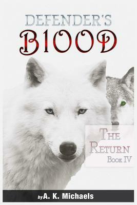 Defender's Blood The Return by A. K. Michaels