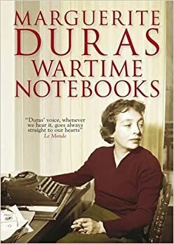 Wartime Notebooks: And Other Texts by Marguerite Duras