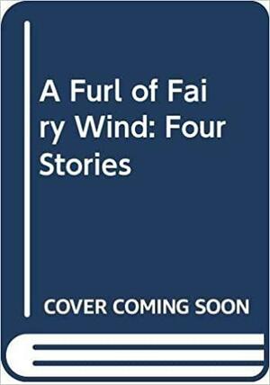 A Furl of Fairy Wind: Four Stories by Stephen Gammell, Mollie Hunter