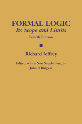 Formal Logic: Its Scope and Limits by Richard C. Jeffrey