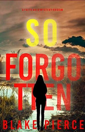 So Forgotten by Blake Pierce