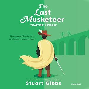 The Last Musketeer #2: Traitor's Chase by Stuart Gibbs