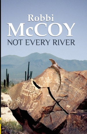 Not Every River by Robbi McCoy
