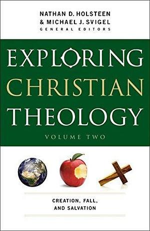 Exploring Christian Theology : Volume 2: Creation, Fall, and Salvation by Nathan D. Holsteen, Nathan D. Holsteen, Douglas Blount, J. Burns