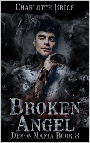 Broken Angel by Charlotte Brice, Charlotte Brice