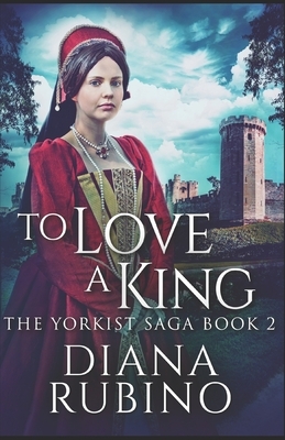 To Love A King by Diana Rubino