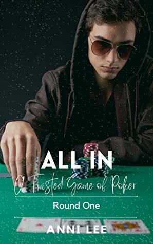 All In: A Twisted Game of Poker: Round One by Anni Lee