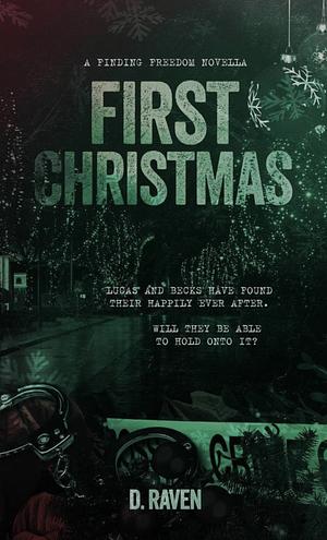 First Christmas: A Novella of the Finding Freedom series by D. Raven