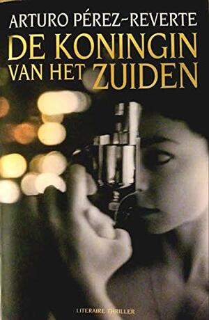 De koningin van het zuiden by Arturo Pérez-Reverte