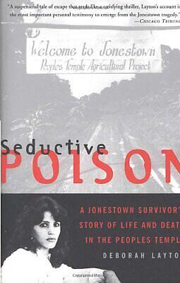 Seductive Poison: A Jonestown Survivor's Story of Life and Death in the Peoples Temple by Deborah Layton