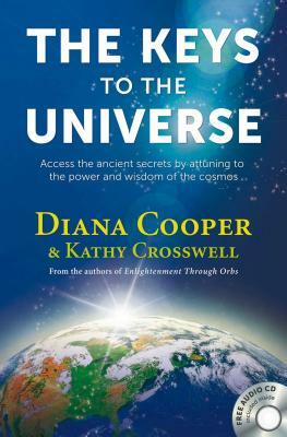 The Keys to the Universe: Access the Ancient Secrets by Attuning to the Power and Wisdom of the Cosmos [With CD (Audio)] by Kathy Crosswell, Diana Cooper