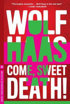 Come, Sweet Death by Wolf Haas, Annie Janusch