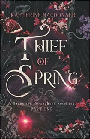 Thief of Spring by Katherine Macdonald