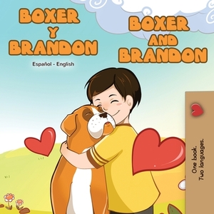 Boxer y Brandon Boxer and Brandon: Spanish English Bilingual Book by Kidkiddos Books, Inna Nusinsky