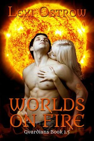 Worlds On Fire by Lexi Ostrow