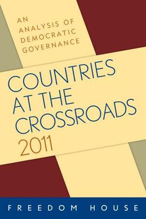 Countries at the Crossroads 2011: An Analysis of Democratic Governance by Jake Dizard