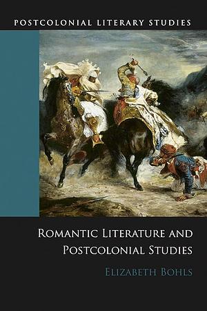 Romantic Literature and Postcolonial Studies by Elizabeth A. Bohls