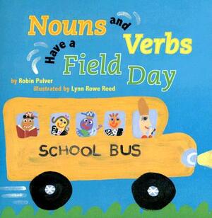 Nouns and Verbs Have a Field Day by Robin Pulver