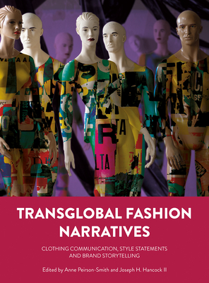 Transglobal Fashion Narratives: Clothing Communication, Style Statements and Brand Storytelling by 