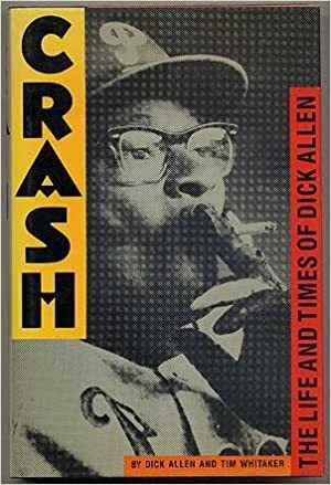 Crash: The Life and Times of Dick Allen by Dick Allen, Tim Whitaker