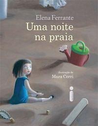 Uma Noite na Praia by Marcello Lino, Elena Ferrante, Mara Cerri