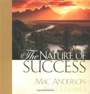 The Nature of Success by Mac Anderson