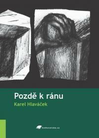 Pozdě k ránu by Karel Hlaváček