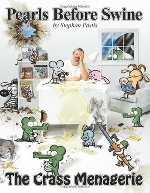 The Crass Menagerie: A Pearls Before Swine Treasury by Stephan Pastis
