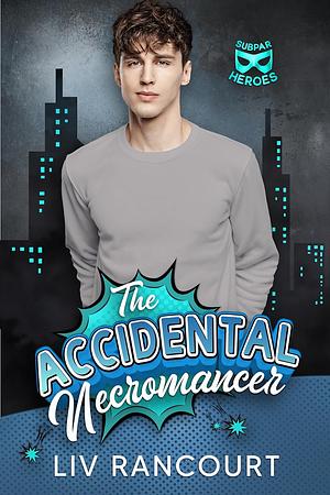 The Accidental Necromancer by Liv Rancourt