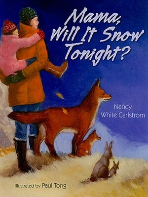 Mama, Will it Snow Tonight? by Nancy White Carlstrom, Paul Tong