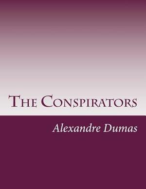 The Conspirators by Alexandre Dumas