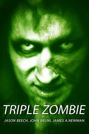 Triple Zombie by Jason Beech, John Bruni, James A. Newman