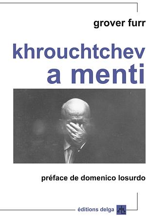 Khrouchtchev a menti by Grover Furr
