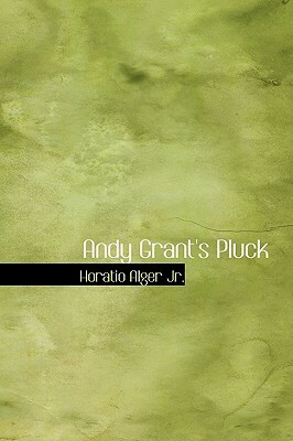 Andy Grant's Pluck by Horatio Alger