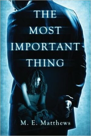 The Most Important Thing by M.E. Matthews, Michelle Matthews