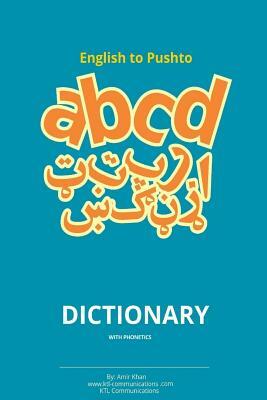 English to Pashto Dictionary with Phonetics: Pashto dictionary with phonetics by Amir Khan