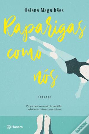 Raparigas Como Nós by Helena Magalhães