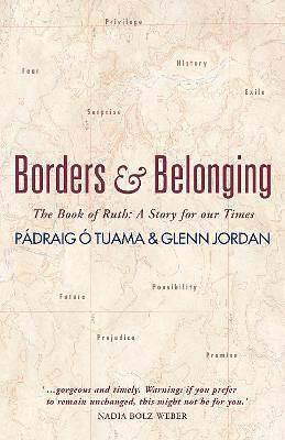Borders and Belonging: The Book of Ruth by Glenn Jordan, Pádraig Ó Tuama