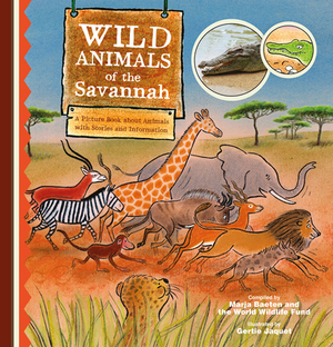 Wild Animals of the Savannah. a Picture Book about Animals with Stories and Information by Marja Baeten