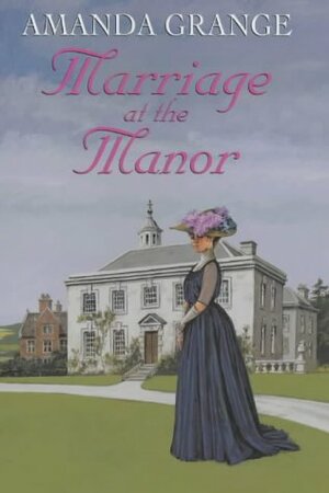 Marriage at the Manor by Amanda Grange