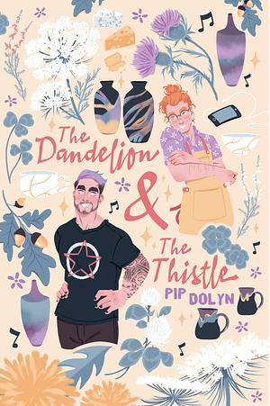 The Dandelion & The Thistle by Pip Dolyn