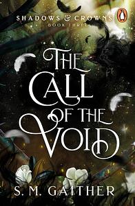 The Call of the Void by S.M. Gaither