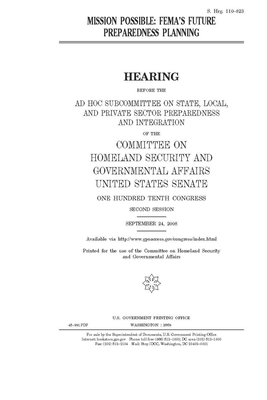 Mission possible: FEMA's future preparedness planning by United States Congress, United States Senate, Committee on Homeland Security (senate)