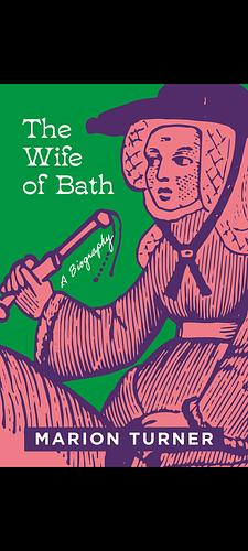 The Wife of Bath: A Biography by Marion Turner