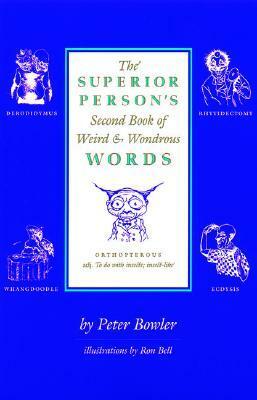 The Superior Person's Second Book of Weird and Wondrous Words by Peter Bowler