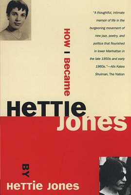 How I Became Hettie Jones by Hettie Jones