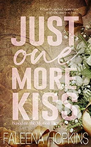 Just One More Kiss: Based on the Motion Picture by Faleena Hopkins