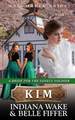 Mail Order Bride - Kim by Belle Fiffer, Indiana Wake